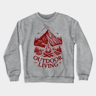 Outdoor Living Is Where I Want To Be Crewneck Sweatshirt